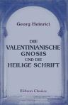 Die Valentinianische Gnosis und die Heilige Schrift. Eine Studie