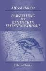 Darstellung der Kantischen Erkenntnisstheorie. Mit besonderer Berücksichtigung der verschiedenen Fassungen der transscendentalen Deduction der Kategorien