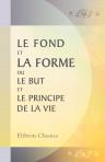 Le fond et la forme, ou Le but et le principe de la vie. Traduits de l'anglais de m-me Mac-Intosh