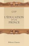 L'éducation d'un prince. Par Gyp