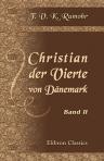 Christian der Vierte von Dänemark. Nordische Bilder aus dem sechszehnten und siebenzehnten Jahrhundert. Nach dem Original des anonymen Verfassers P. P. frei aus dem Dänischen übersetzt von G. F. v. Jenssen-Tusch. Band 2