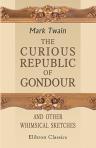 The Curious Republic of Gondour, and Other Whimsical Sketches