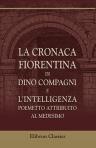 La cronaca fiorentina di Dino Compagni, e l'Intelligenza, poemetto attribuito al medesimo. Illustrate con note di vari, e corrette sui manoscritti per cura di Domenico Carbone