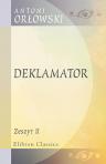 Deklamator. Satyry, deklamacye i fraszka sceniczna. Antoni Or?owski (Krogulec). Zeszyt 2: Satyry, deklamacye i monologi