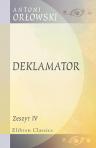 Deklamator. Satyry, deklamacye i fraszka sceniczna. Antoni Or?owski (Krogulec). Zeszyt 4: Satyry, deklamacye i monologi