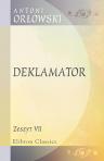 Deklamator. Satyry, deklamacye i fraszka sceniczna. Antoni Or?owski (Krogulec). Zeszyt 7: Satyry, deklamacye i monologi