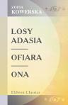 Losy Adasia. Ofiara. Ona. Powie?ci dla m?odzie?y. Przez Zofi? Kowersk?