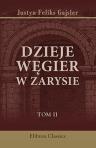 Dzieje W?gier w zarysie. Skre?li? Justyn Feliks Gajsler. Tom 2