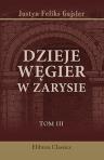 Dzieje W?gier w zarysie. Skre?li? Justyn Feliks Gajsler. Tom 3