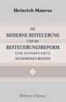 Die moderne Besteuerung und die Besteuerungsreform vom Standpunkte des gemeinen Rechtes