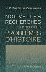 Nouvelles recherches sur quelques problèmes d'histoire. Par Fustel de Coulanges. Revues et complétées d'après les notes de l'auteur par Camille Jullian