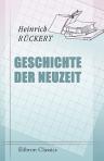 Geschichte der Neuzeit. Von Heinrich Rückert