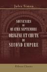 Souvenirs du Quatre Septembre. Origine et Chute du Second Empire