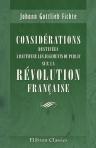 Considérations destinées à rectifier les jugements du public sur la Révolution française. Précédées de la revendication de la liberté de penser auprès des princes de l'Europe qui l'ont opprimée jusqu'ici (1793). Traduit de l'Allemand par Jules Barni. Avec