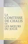 La comtesse de Chalis, ou Les moeurs du jour. 1867