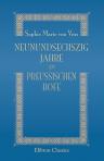 Neunundsechszig Jahre am preussischen Hofe. Aus den Erinnerungen der Oberhofmeisterin Sophie Marie Gräfin von Voss
