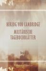 Herzog von Cambridge. Militärische Tagebuchblätter. Bearbeitet und herausgegeben von Oberst Willoughby Verner unter Mitwirkung von Kaptain Erasmus Darwin Parker. Aus dem Englischen von Kontreadmiral z. D. M. Plüddemann.Teil 1: 1819-1871