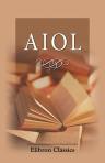 Aiol. Chanson de geste. Publiée d'après le manuscrit unique de Paris, par Jacques Normand & Gaston Raynaud