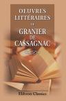 Oeuvres littéraires de Granier de Cassagnac. Portraits littéraires: Chateaubriand. Lamennais. Lacordaire. Corneille et Racine. Alexandre Dumas. Victor Hugo. Aristote. Les journalistes. Les passions au théatre