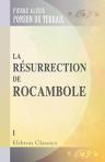 La résurrection de Rocambole. Tome 1. Le bagne de Toulon