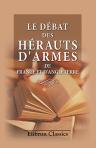 Le Débat des hérauts d'armes de France et d'Angleterre. Suivi de 'The Debate between the Heralds of England and France' by John Coke. Édition commencée par Léopold Pannier et achevée par m. Paul Meyer