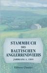 Stammbuch des baltischen Anglerrindviehs. Herausgegeben durch den bei der Kaiserlichen, livländischen gemeinnützigen und ökonomischen Sozietät bestehenden Verband baltischer Anglerviehzüchter. Jahrgang 4, 1905