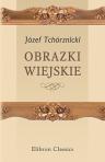 Obrazki wiejskie. Przez d-ra J. Tchórznickiego