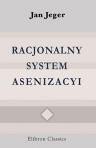 Racjonalny system asenizacyi. Szkodliwo?? i niebezpiecze?stwo usuwania fekalij za pomoc? kanalizacyi