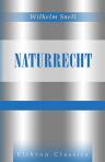 Naturrecht. Nach den Vorlesungen von Dr. Wilhelm Snell. Herausgegeben von einem Freunde des Verewigten