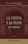 La chiesa e lo stato in Piemonte. Sposizione storico-critica dei rapporti fra la S. Sede e la corte di Sardegna da 1000 al 1854. Compilata su documenti inediti per Pier Carlo Boggio. Volume 2