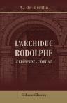 L'archiduc Rodolphe, le kronprinz - l'écrivain. Avec gravures, dont une eau forte de H. Manesse