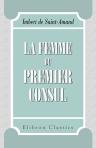La femme du premier consul. (Les femmes des Tuileries)
