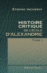 Histoire critique de l'école d'Alexandrie. Tome 1