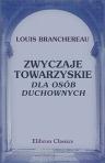 Zwyczaje towarzyskie dla osób duchownych. Pod?ug x. L. Branchereau; Zastosowa? do potrzeb miejscowych i wyda? x. W?. Szcze?niak