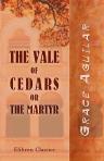The Vale of Cedars, or, The Martyr. A Story of Spain in the Fifteenth Century