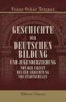 Geschichte der deutschen Bildung und Jugenderziehung von der Urzeit bis zur Errichtung von Stadtschulen. Von Dr. F. Tetzner