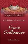 Le théâtre en Autriche. Franz Grillparzer