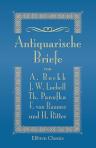 Antiquarische Briefe von A. Böckh, J. W. Loebell, Th. Panofka, F. von Raumer und H. Ritter. Herausgegeben von Friedrich von Raumer