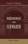 Wanderungen durch Schwaben. Von Gustav Schwab