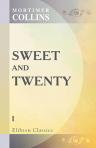 Sweet and Twenty. In Two Volumes. Volume 1