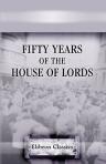 Fifty years of the House of Lords. Reprinted with Notes