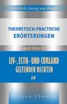 Theoretisch-practische Erörterungen aus den in Liv-, Esth- und Curland geltenden Rechten. Herausgegeben von Dr. F. G. v. Bunge, Dr. C. O. v. Madai, C. Neumann und Dr. C. J. A. Paucker. Band 4