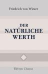 Der Natürliche Werth. Von Dr. Friedrich von Wieser