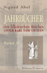 Jahrbücher des fränkischen Reiches unter Karl dem Großen. Fortgesetzt von Bernhard Simson. Band 2: 789-814. (Jahrbücher der deutschen Geschichte)