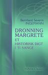Dronning Margrete, et historisk Digt i ti Sange
