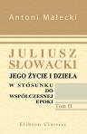 Juliusz S?owacki. Jego ?ycie i dzie?a w stósunku do wspó?czesnej epoki. Tom 2