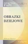Obrazki dziejowe. Przez Teres? Jadwig? [pseud.]. Wydanie drugie