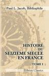 Histoire du seizième siècle en France, d'après les originaux, manuscrits et imprimés. Tome 1