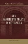 Zur Geschichte Polens im Mittelalter. Zwei kritische Untersuchungen über die Chronik des Balduin Gallus