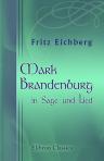 Mark Brandenburg in Sage und Lied. Ein Kranz heimatlicher Gedichte. Von Fritz Eichberg